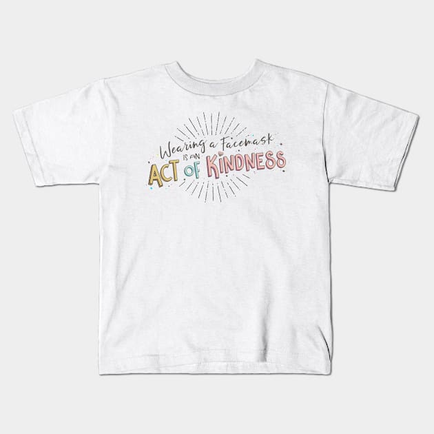 Wearing a Facemask is an Act of Kindness Kids T-Shirt by Jitterfly